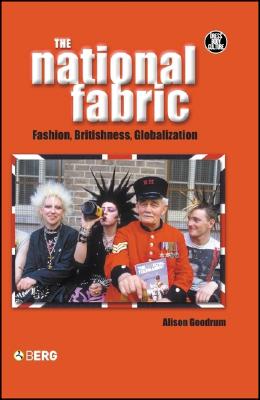 The National Fabric: Fashion, Britishness, Globalization (Dress, Body, Culture)