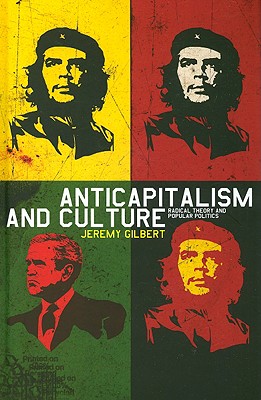 Anti-capitalism and Culture: Radical Theory and Popular Politics