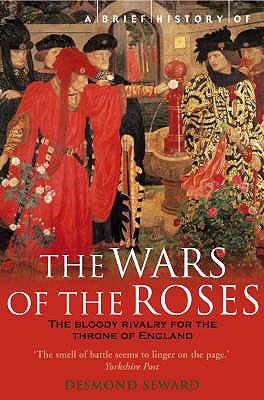A Brief History Of The Wars Of The Roses [Paperback] Seward, Mr Desmond