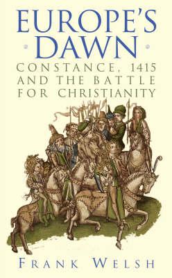 Battle for Christendom: The Council of Constance, the East-west Conflict, and the Dawn of Modern Europe
