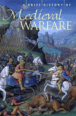A Brief History of Medieval Warfare : The Rise and Fall of English Supremacy at Arms: 1344-1485