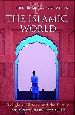 Britannica Guide to the Islamic World (Britannica Guides)