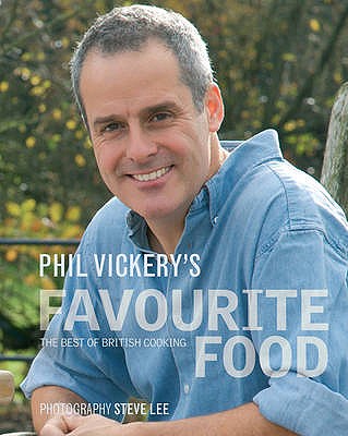 Phil Vickery's Favourite Food: The Best of British Cooking: The Cookbook Vickery, Phil