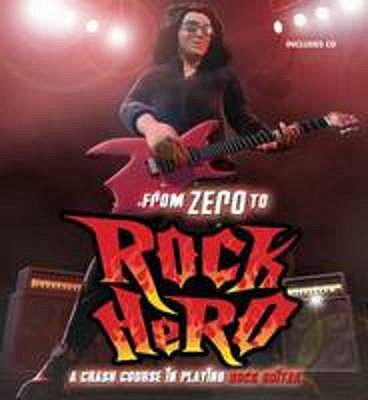 From Zero to Rock Hero: A Crash Course in Playing Rock Guitar [Hardcover] Owen Edwards