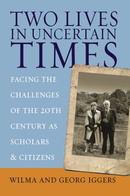 Image for Two Lives in Uncertain Times: Facing the Challenges of the 20th Century as Scholars and Citizens (Studies in German History, 4)