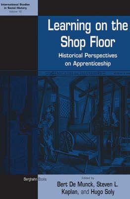 Learning on the Shop Floor: Historical Perspectives on Apprenticeship (International Studies in Social History, 12)