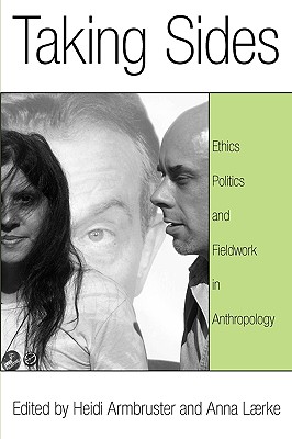 Taking Sides: Ethics, Politics, and Fieldwork in Anthropology