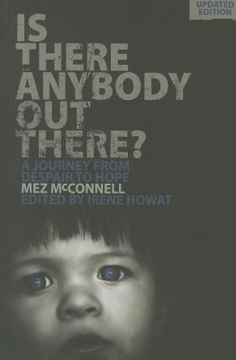 Is There Anybody Out There - Second Edition: A Journey from Despair to Hope