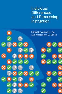 Individual Differences and Processing Instruction [Paperback] Lee, James F and Benati, Alessandro G
