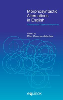 Morphosyntactic Alterations in English: Functional Cognitive Perspectives (FUNCTIONAL LINGUISTICS) [Hardcover] Medina, Pilar Guerrero