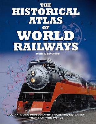 The Historical Atlas of World Railways
