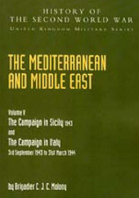 Mediterranean and Middle East. Vol. V. Part I. Campaign in Sicily 1943 and the Campaign in Italy 3rd September 1943 to 31st March 1944. History of the Second World War.