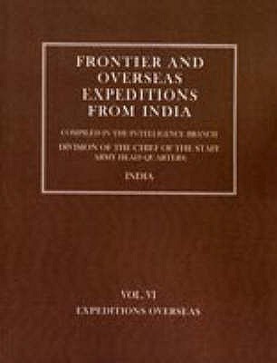 Frontier and Overseas Expeditions from India: Vol. VI-Expeditions Overseas