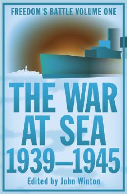 The War At Sea 1939-45: Freedom's Battle: Freedoms Battle Volume 1 [Paperback] Winton, John