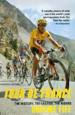 Tour de FranceThe History, The Legend, The Riders Graeme, Fife