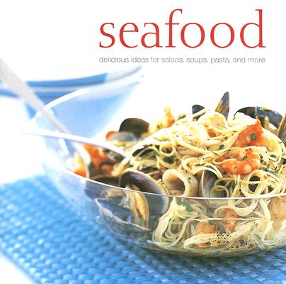Image for Seafood: Delicious Ideas for Salads, Soups, Pasta And More