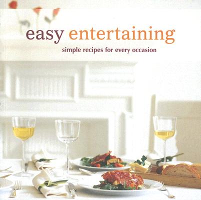 Image for Easy Entertaining: Simple Recipes for Every Occasion