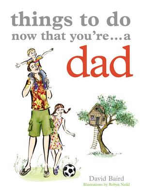 Image for Things to Do Now That You're a Dad