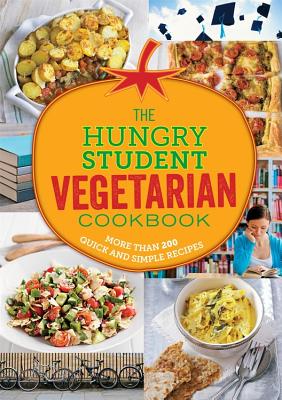 Spruce, Hungry Student Vegetarian: More Than 200 Quick and Simple Recipes