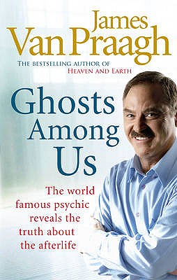 Ghosts Among Us: Uncovering the Truth About the Other Side [Paperback] Van Praagh, James