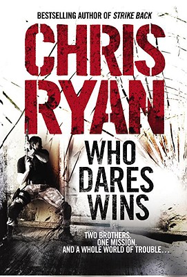 Who Dares Wins Two Brothers. One Mission. And a Whole World of Trouble..., Ryan, Chris Who Dares Wins Two Brothers. One Mission. And a Whole World of Trouble..., Ryan, Chris