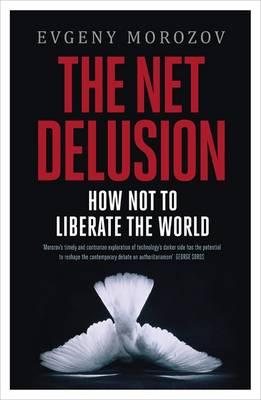 The Net Delusion: How Not to Liberate The World