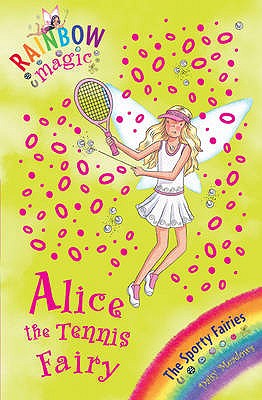 Alice the Tennis Fairy: The Sporty Fairies Book 6 (Rainbow Magic) [Paperback] Meadows, Daisy and Ripper, Georgie