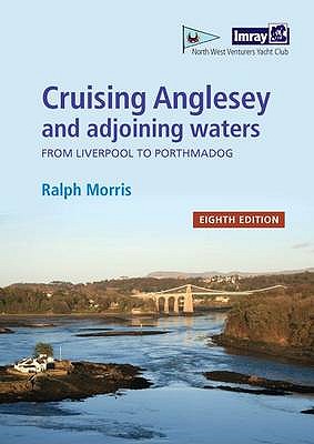 Cruising Anglesey and Adjoining Waters: From Liverpool to Porthmadog