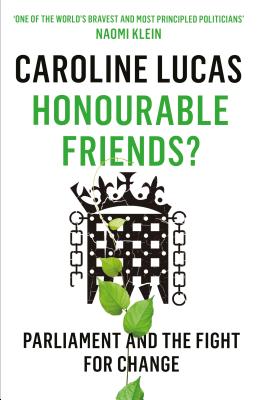 Honourable Friends: Parliament and the Fight for Change