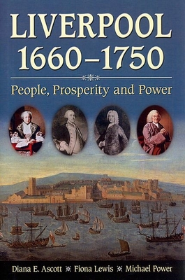 Liverpool, 1660-1750. People, Prosperity and Power