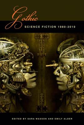 Gothic Science Fiction: 1980-2010 (Liverpool Science Fiction Texts and Studies LUP)