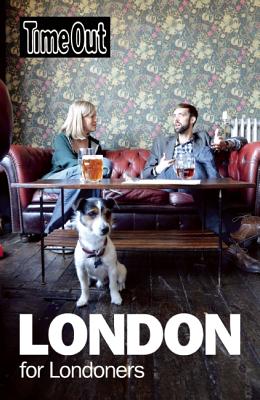 Time Out London For Londoners (Time Out Guides)