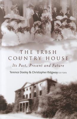 The Irish Country House: Its Past, Present and Future