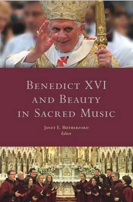 Benedict XVI and Beauty in Sacred Music, James E. Rutherford Benedict XVI and Beauty in Sacred Music, James E. Rutherford
