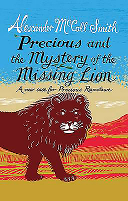 Precious and the Case of the Missing Lion: A New Case for Precious Ramotswe