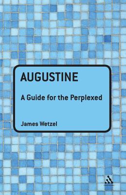 Augustine: A Guide for the Perplexed (Guides for the Perplexed)