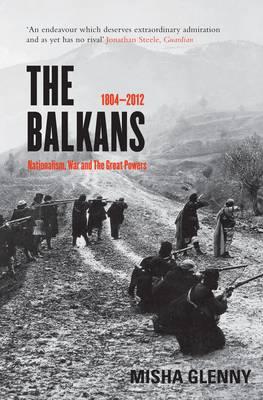 The Balkans, 1804-2012: Nationalism, War and the Great Powers