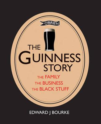 Image for The Guinness Story: The Family, the Business and the Black Stuff