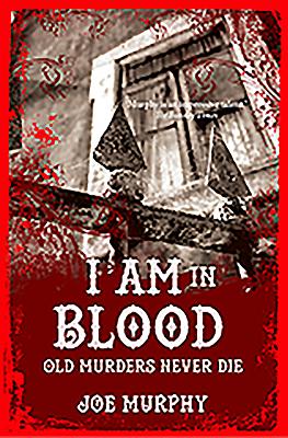 I Am In Blood: Old Murders Never Die [Paperback] Murphy, Joe