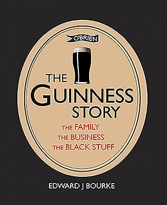 Image for The Guinness Story: The Family, the Business and the Black Stuff