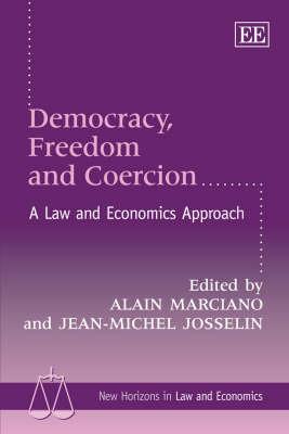 Democracy, Freedom and Coercion: A Law and Economics Approach (New Horizons in Law and Economics series)