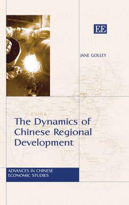 The Dynamics of Chinese Regional Development: Market Nature, State Nurture (Advances in Chinese Economic Studies series)