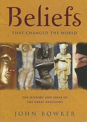 Image for Beliefs That Changed the World: The History and Ideas of the Great Religions