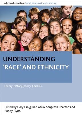 Understanding 'race' and ethnicity (Understanding Welfare: Social Issues, Policy and Practice)