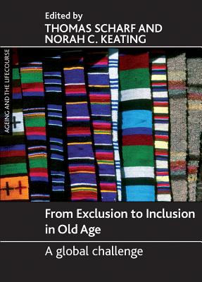 From Exclusion to Inclusion in Old Age: A Global Challenge (Ageing and the Lifecourse)