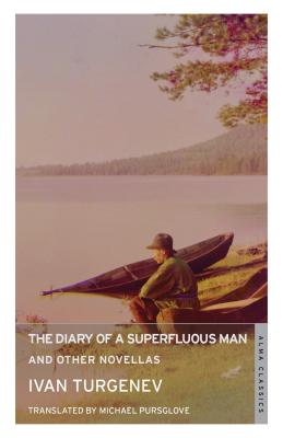 Diary of a Superfluous Man and Other Novellas: New Translation: Newly Translated and Annotated - Also Includes 'Asya' and 'First Love'