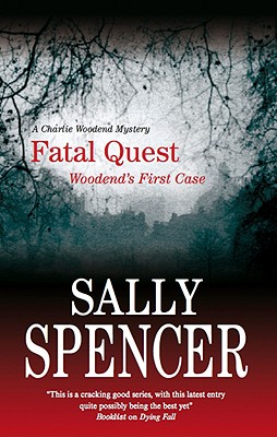 Fatal Quest: Woodend's First Case (DCI Charlie Woodend Mysteries) Spencer, Sally