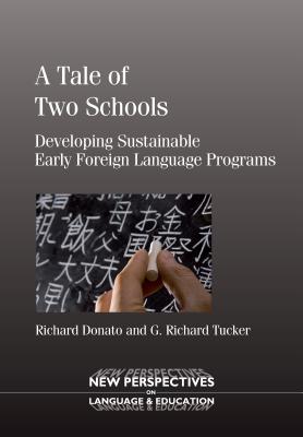 A Tale of Two Schools: Developing Sustainable Early Foreign Language Programs (New Perspectives on Language and Education, 20)