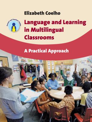 Language and Learning in Multilingual Classrooms: A Practical Approach (Parents' and Teachers' Guides, 16)