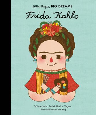 Frida Kahlo (Volume 2) (Little People, BIG DREAMS, 2)